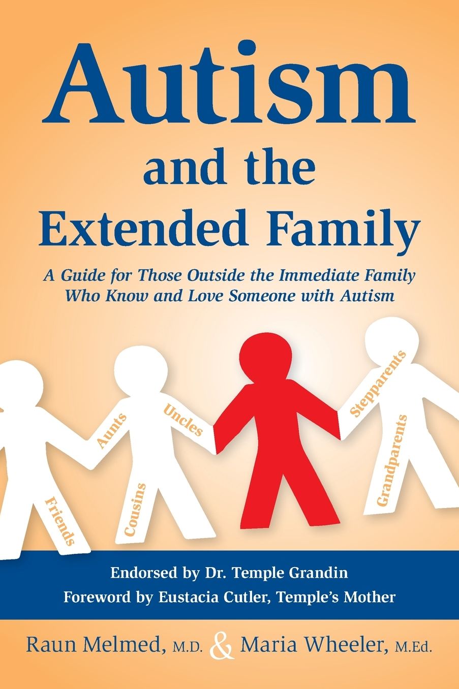 Autism and the Extended Family: A Guide for Those Outside the Immediate Family Who Know and Love Someone with Autism