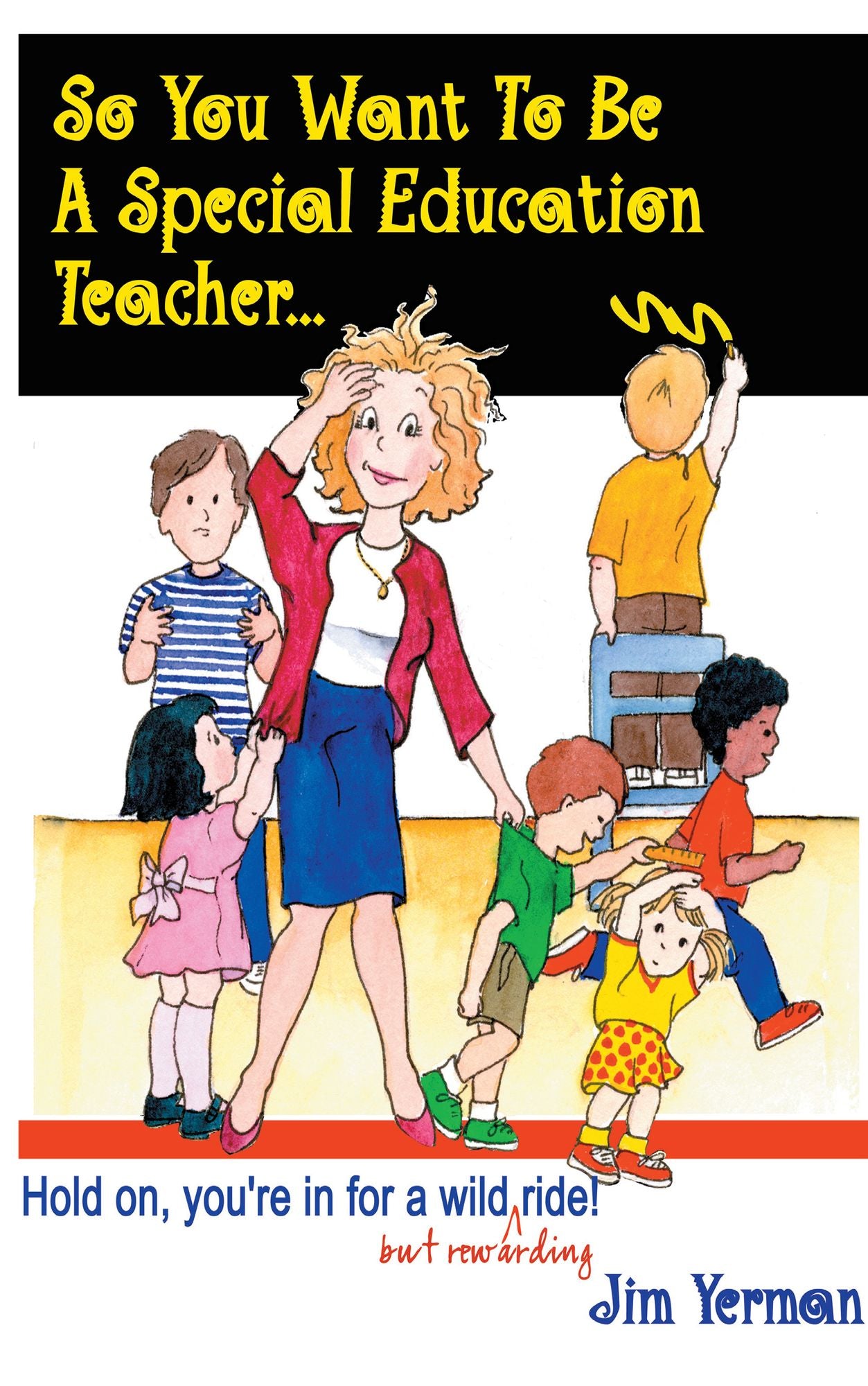 So You Want to Be a Special Education Teacher: Hold On, You're In for a Wild (but Rewarding) Ride!
