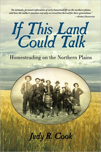 If This Land Could Talk: Homesteading on the Northern Plains