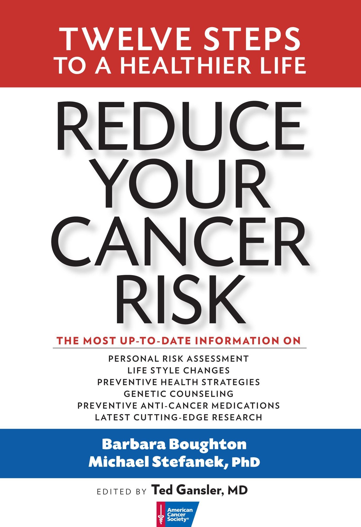 Reduce Your Cancer Risk: Twelve Steps To A Healthier Life
