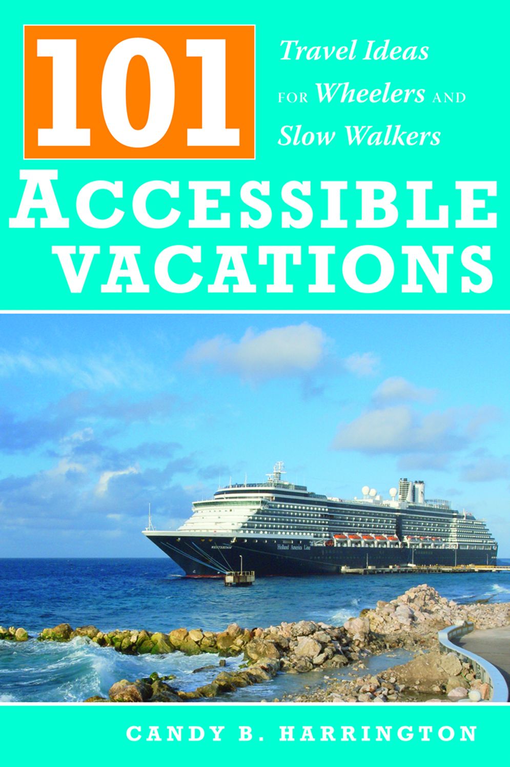 101 Accessible Vacations: Travel Ideas for Wheelers and Slow Walkers
