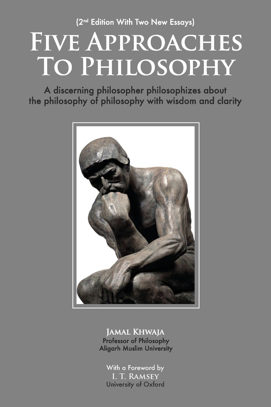Five Approaches To Philosophy: A Discerning Philosopher Philosophizes About The Philosophy Of Philosophy With Wisdom and Clarity