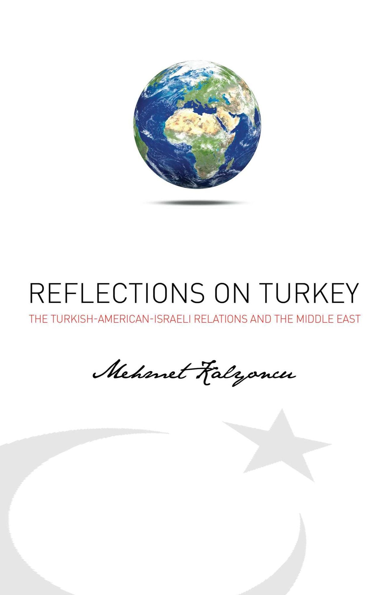 Reflections on Turkey: Turkish-American-Israeli Relations and the Middle East