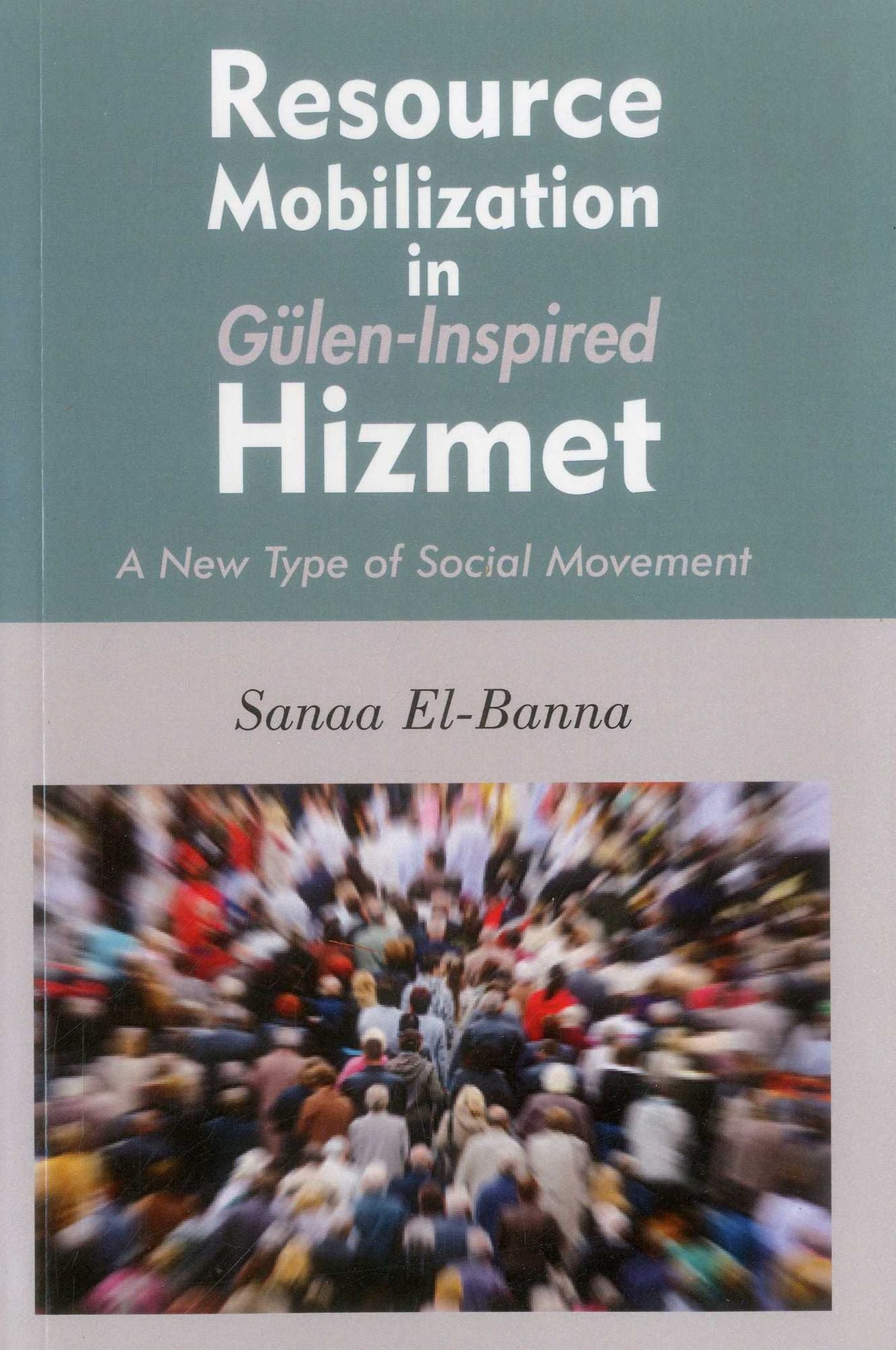Resource Mobilization in Gulen-Inspired Hizmet : A New Type of Social Movement