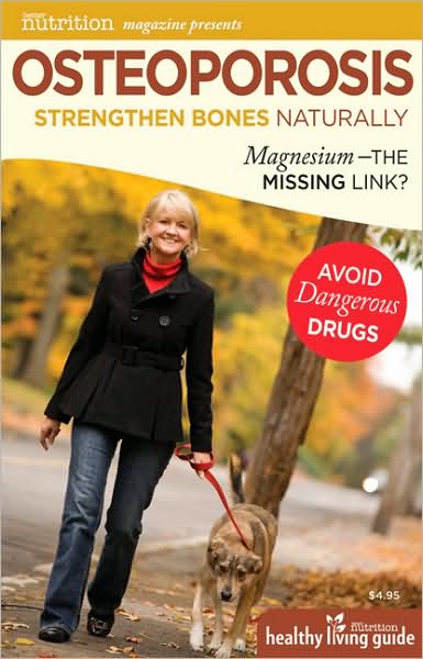 Osteoporosis: Strengthen Bones Naturally: Magnesium - the Missing Link?