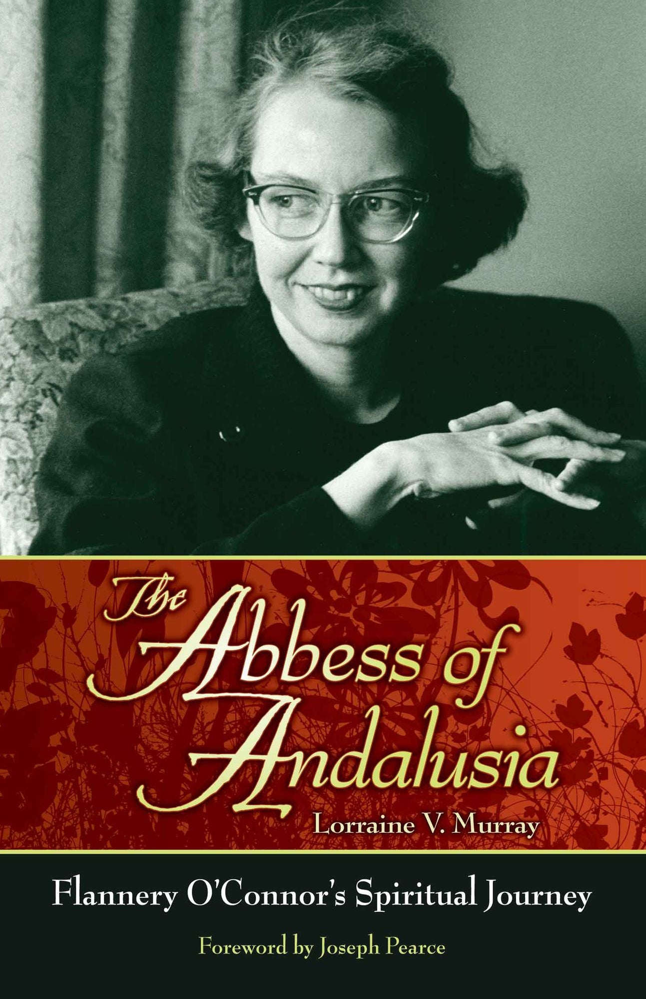 The Abbess of Andalusia: Flannery O'connor's Spiritual Journey