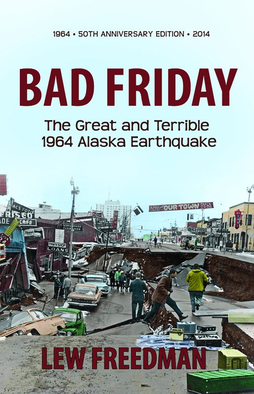 Bad Friday: The Great & Terrible 1964 Alaska Earthquake