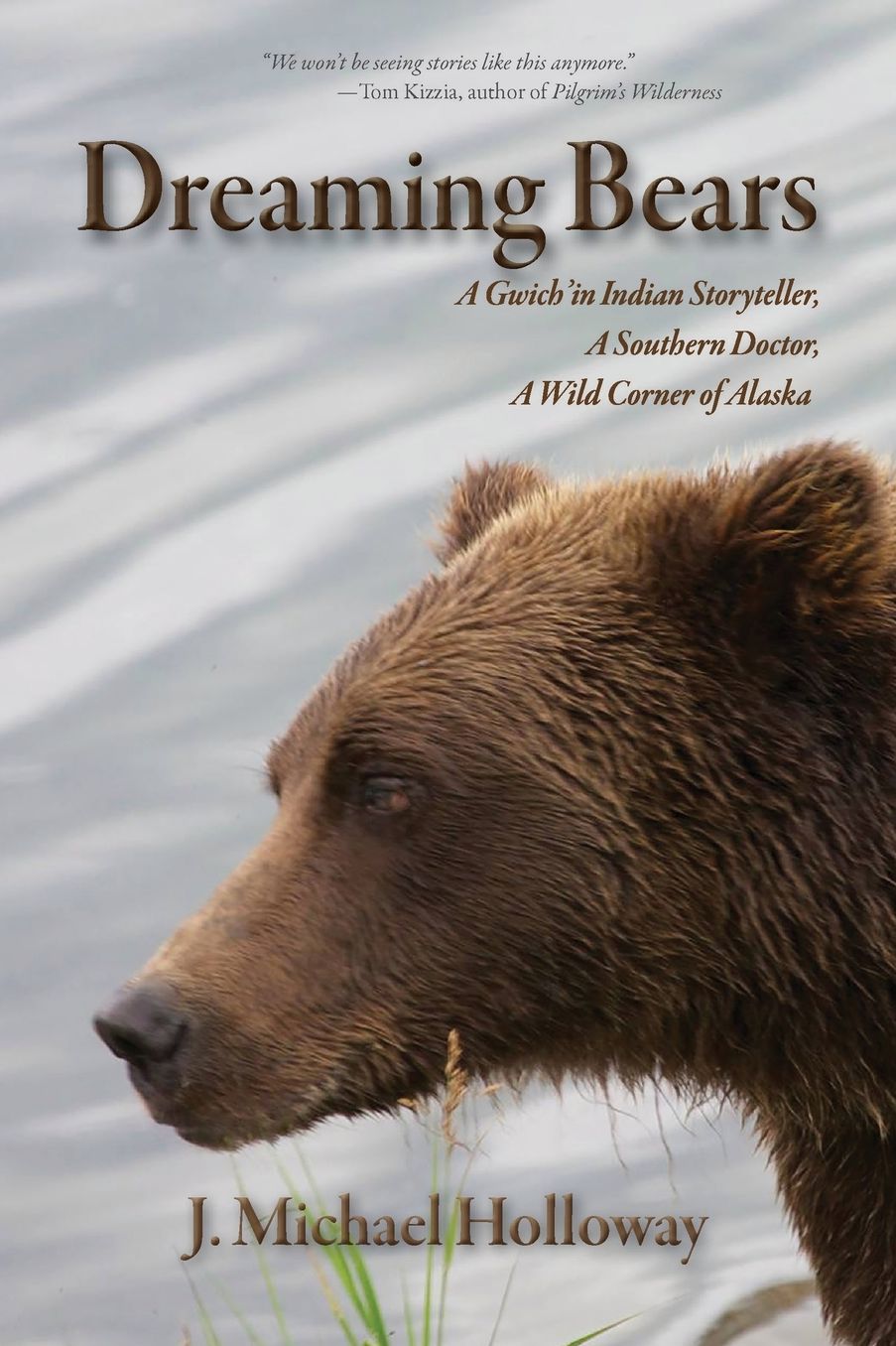 Dreaming Bears: A Gwich'in Indian Storyteller, a Southern Doctor, a Wild Corner of Alaska
