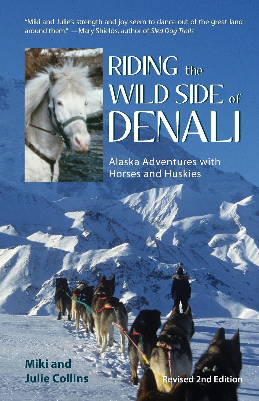 Riding the Wild Side of Denali: Revised 2nd Edition