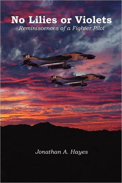 No Lilies Or Violets, Reminiscences Of A Fighter Pilot