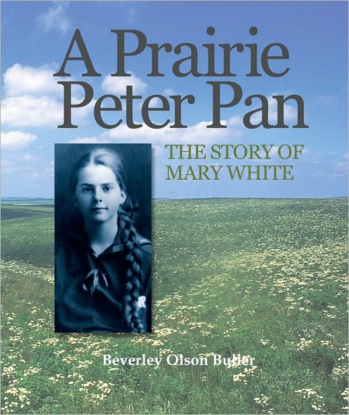 Prairie Peter Pan: The Story of Mary White of Kansas