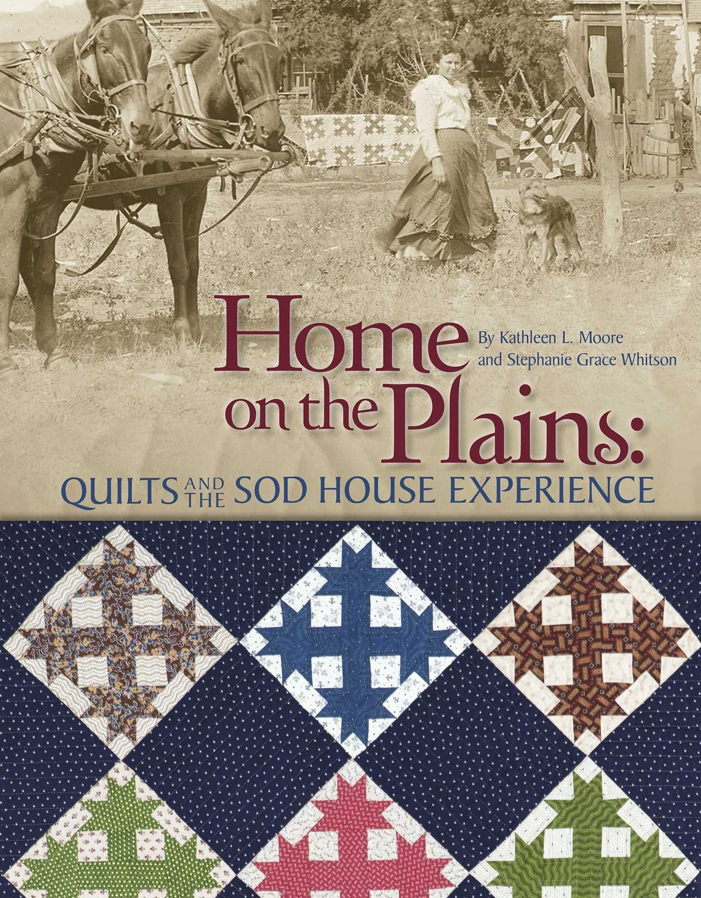 Home on the Plains: Quilts and the Sod House Experience