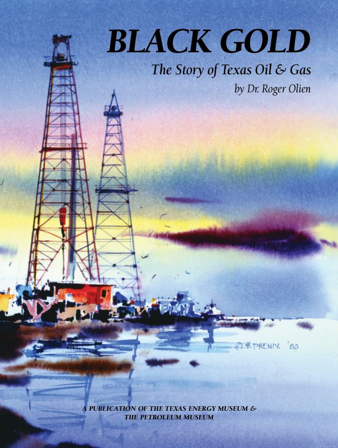 Black Gold The Story of Texas Oil & Gas 2 nd. Edition