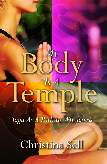 My Body Is A Temple Yoga As A Path to Wholeness