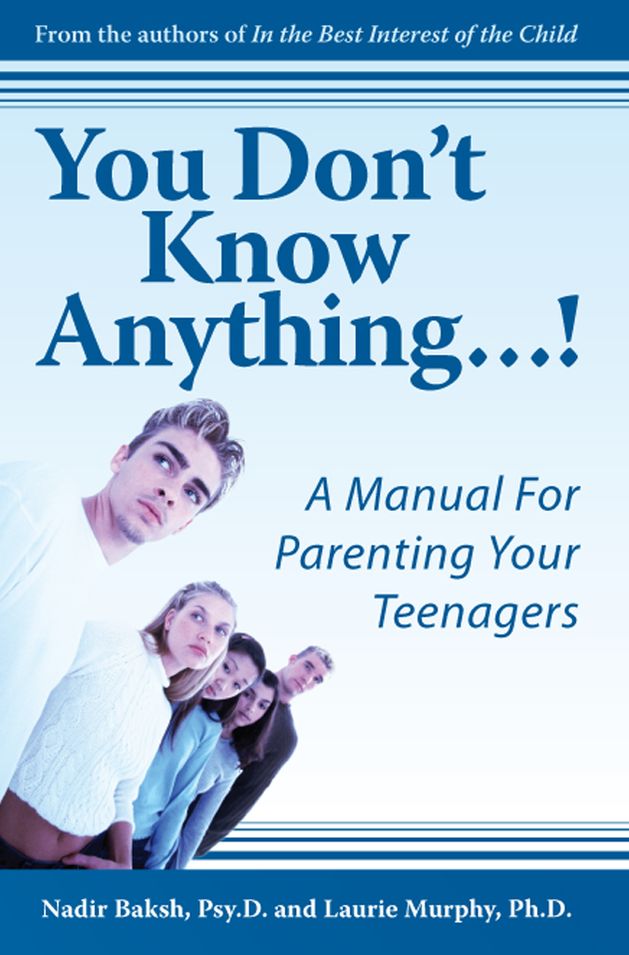 You Don't Know Anything...!: A Manual For Parenting Your Teenagers