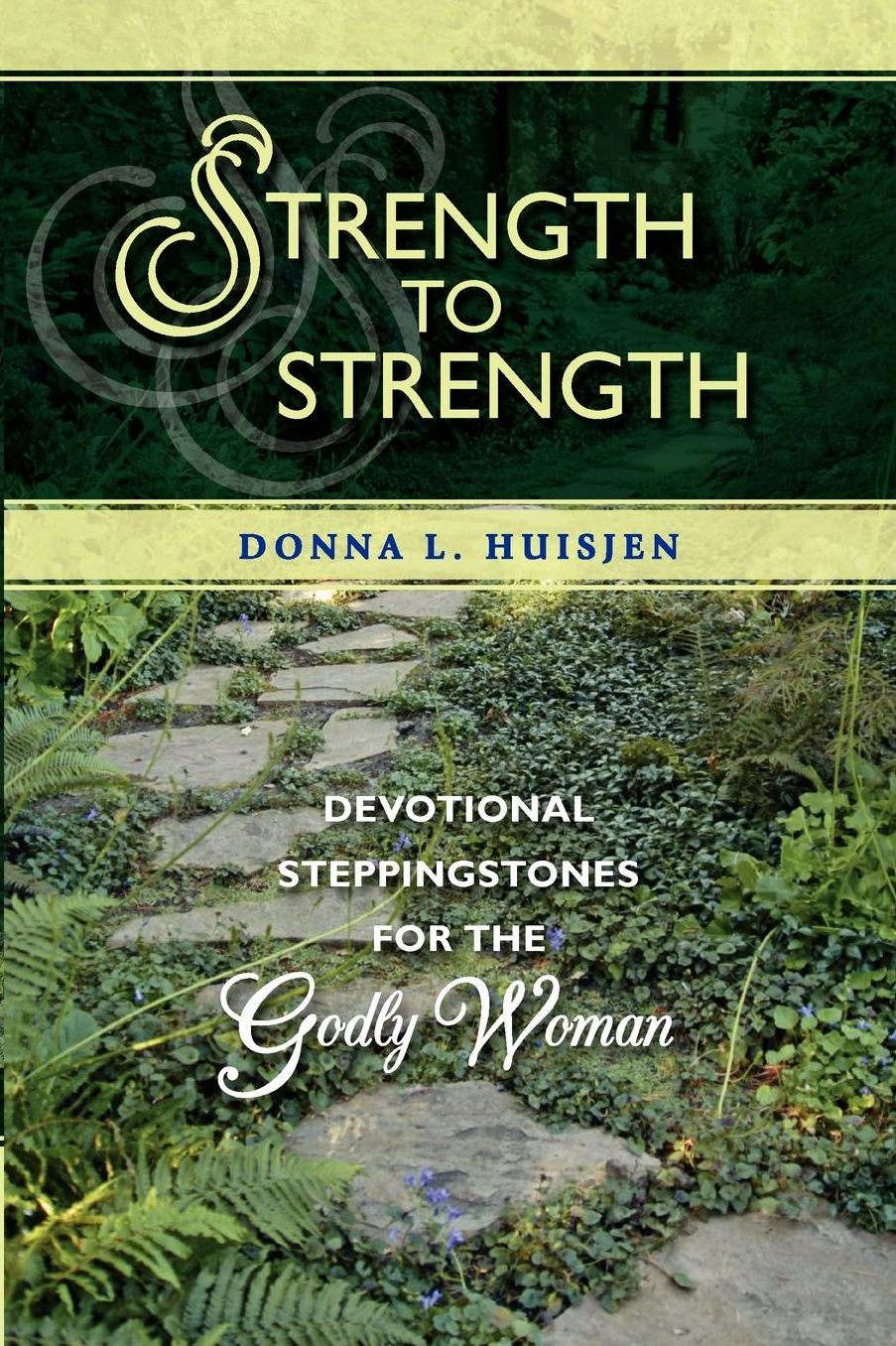 Strength to Strength: Devotional Steppingstones for the Godly Woman