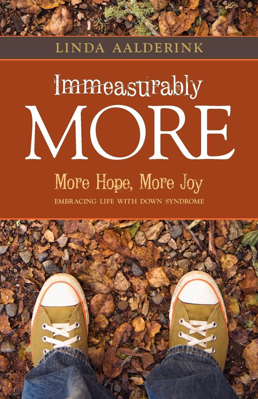 Immeasurably More: More Hope, More Joy: Embracing Life With Down Syndrome