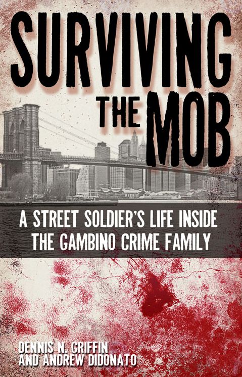 Surviving the Mob: A Street Soldier's Life Inside the Gambino Crime Family
