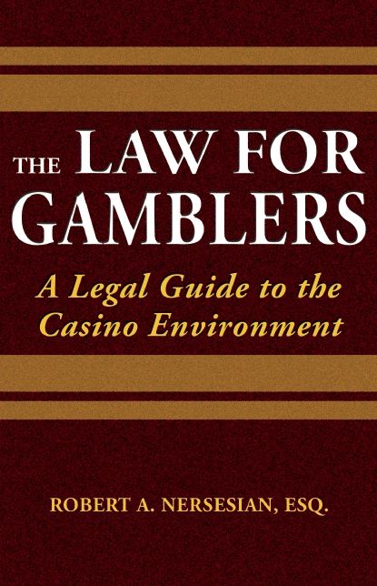 The Law for Gamblers: A Player's Guide to Legal Survival in the Casino Environment
