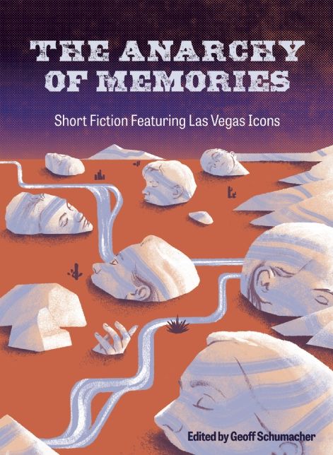 The Anarchy of Memories: Short Fiction Featuring Las Vegas Icons