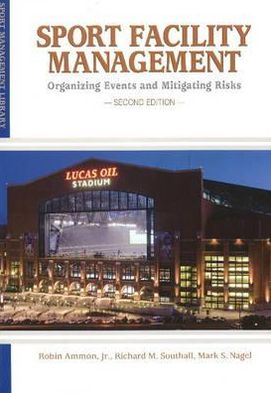 Sport Facility Management: Organizing Events and Mitigating Risks