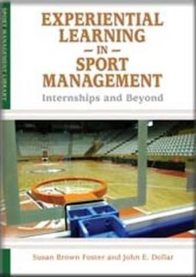 Experiential Learning in Sport Management : Internships and Beyond