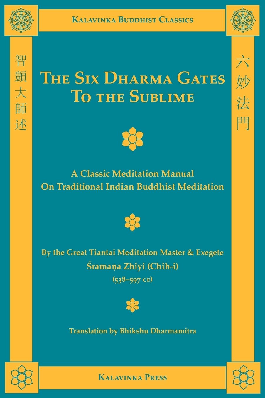 The Six Dharma Gates to the Sublime: A Classic Meditation Manual on Traditional Indian Buddhist Meditation
