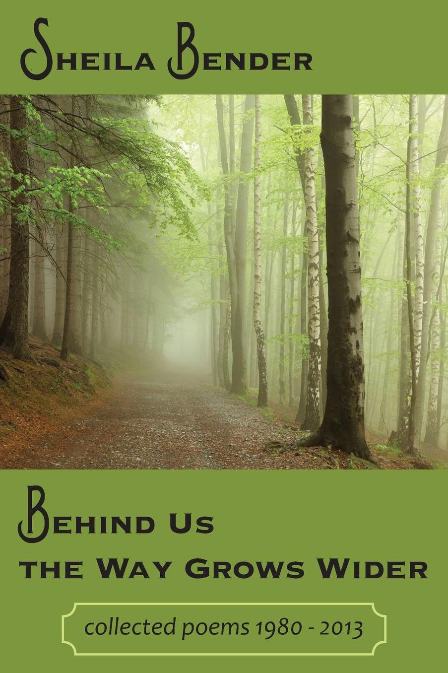 Behind Us the Way Grows Wider: Collected Poems 1980-2013
