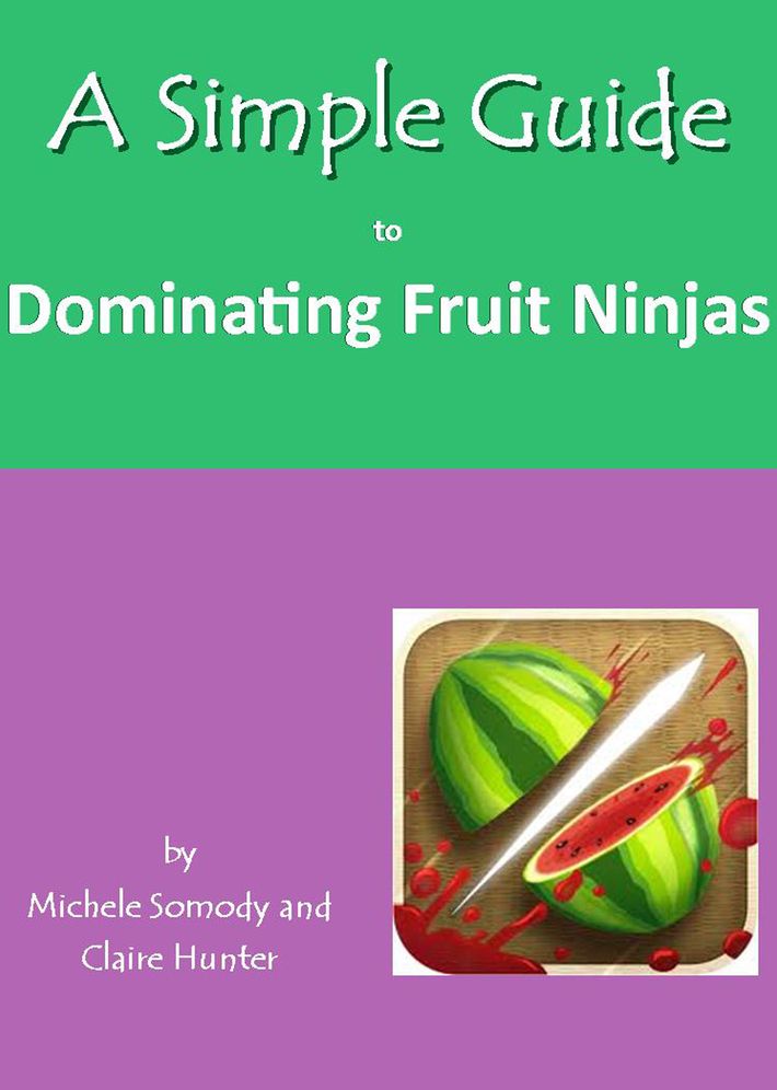 A Simple Guide to Dominating Fruit Ninjas
