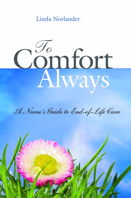 To Comfort Always: A Nurse's Guide to End-of-life Care