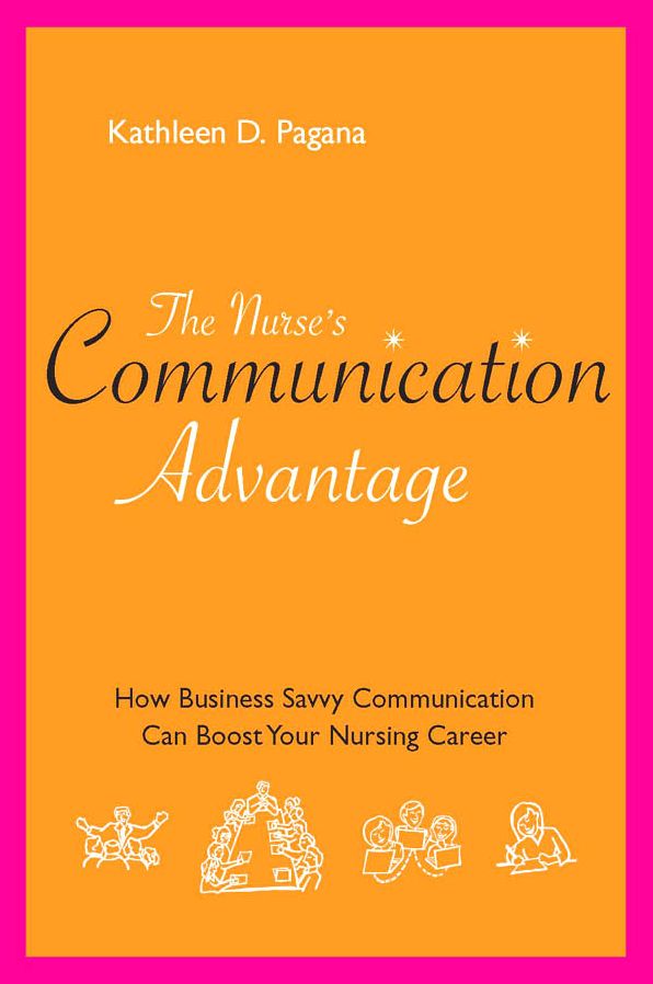 The Nurse's Communication Advantage: How Business Savvy Communication Can Advance Your Career