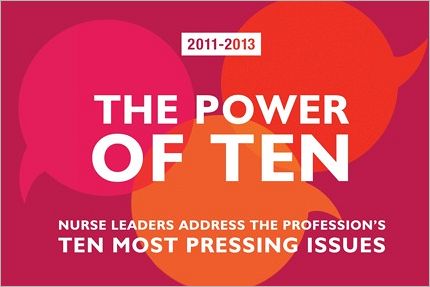 The Power of Ten 2011-2013: Nurse Leaders Address the Profession's Ten Most Pressing Issues