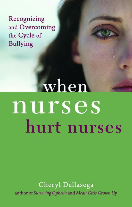 When Nurses Hurt Nurses: Overcoming the cycle of Nurse bullying
