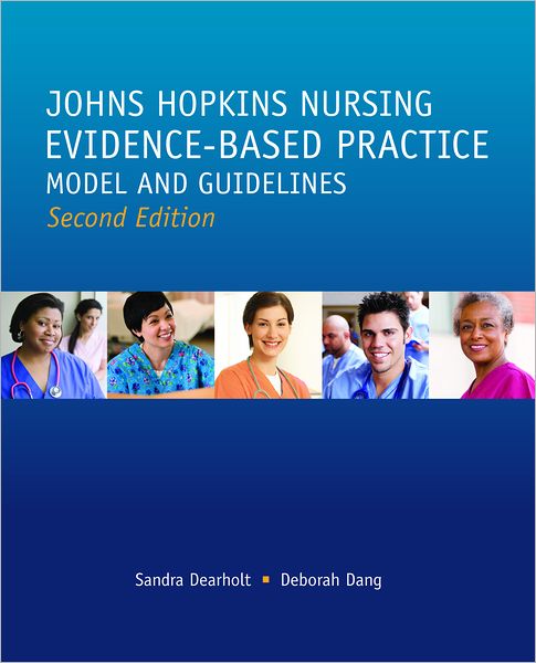 Johns Hopkins Nursing Evidence-Based Practice: Model and Guidelines