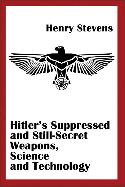 Hitler's Suppressed and Still-Secret Weapons
