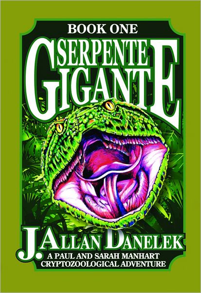 Serpente Gigante: A Paul and Sarah Manhart Cryptozoological Adventure