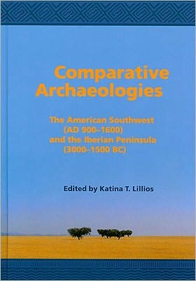 Comparative Archaeologies: The American Southwest (AD 900-1600) and the Iberian Peninsula (3000-1500 BC)