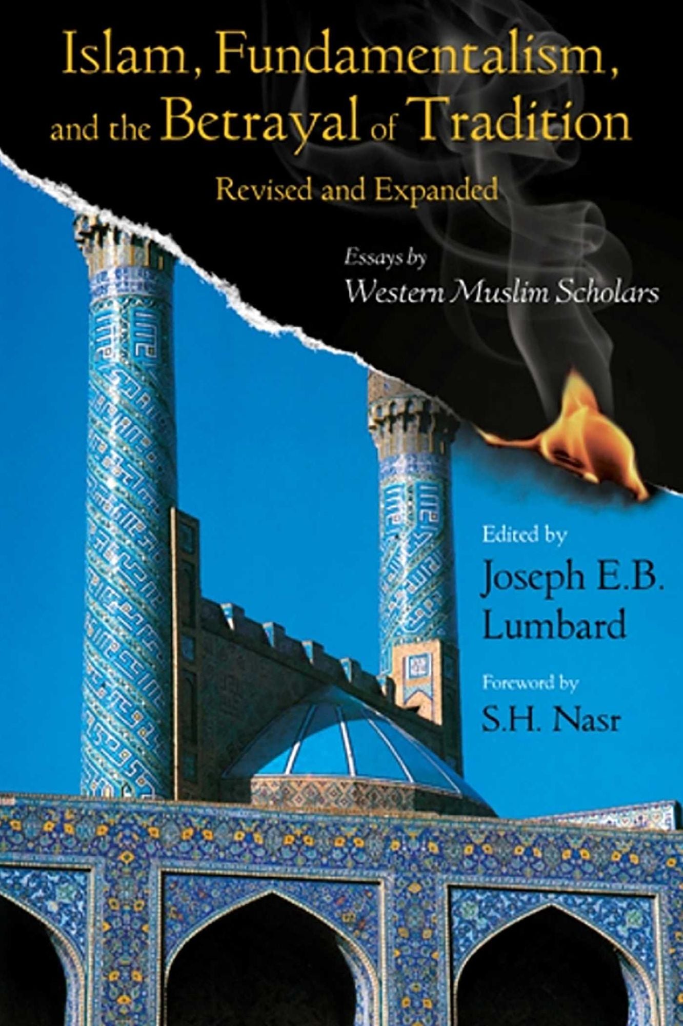 Islam, Fundamentalism, and the Betrayal of Tradition, Revised and Expanded: Essays by Western Muslim Scholars