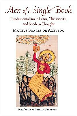 Men of a Single Book: Fundamentalism in Islam, Christianity, and Modern Thought