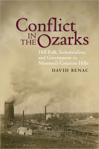Conflict in the Ozarks: Hill Folk, Industrialists, and Government in Missouri's Courtois Hills