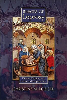 Images of Leprosy: Disease, Religion, and Politics in European Art