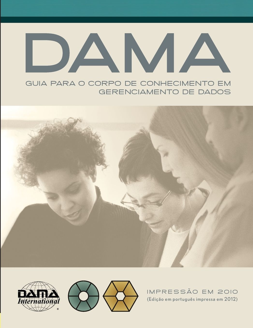 The DAMA Guide to the Data Management Body (DAMA-DMBOK) Portuguese Edition