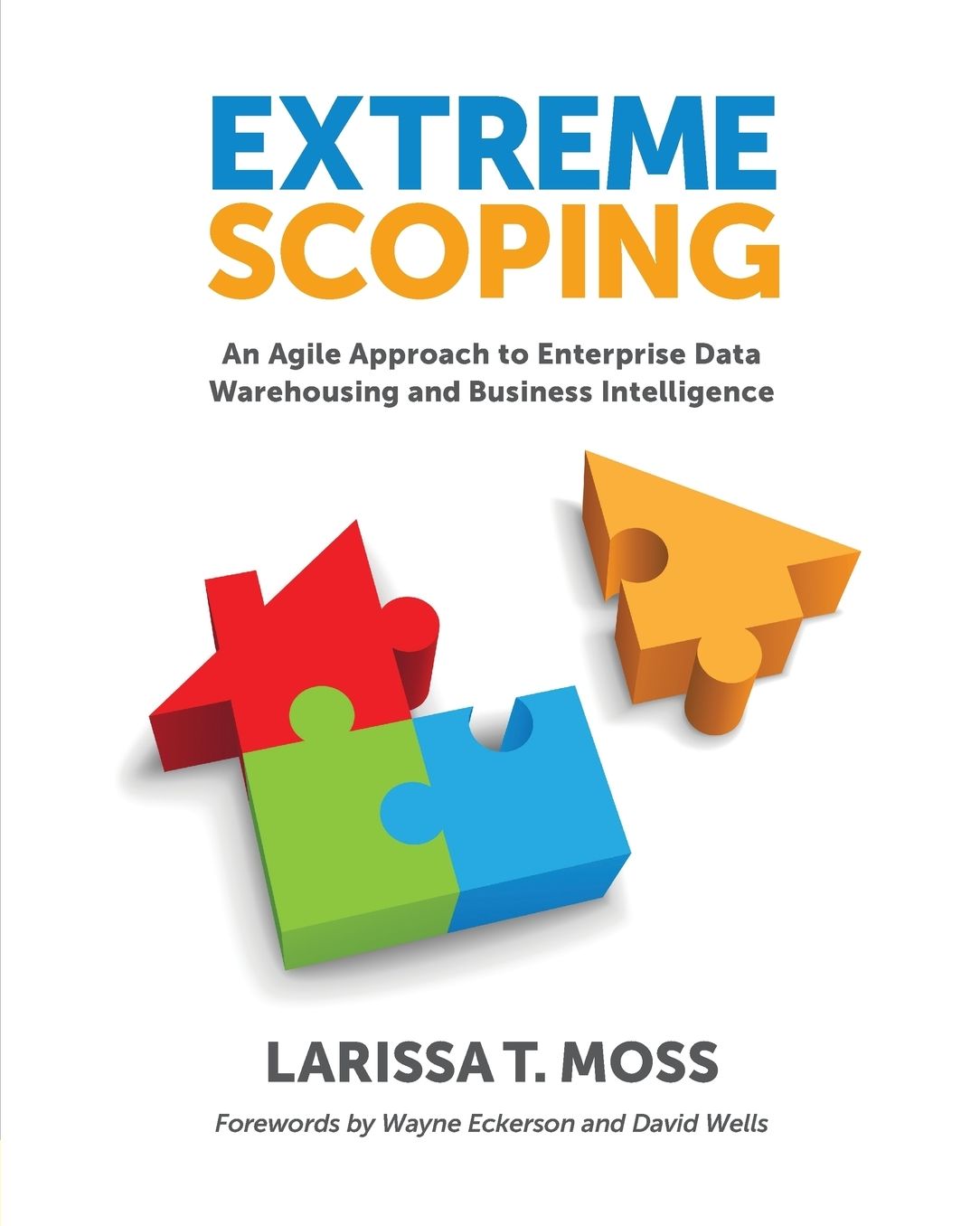 Extreme Scoping: An Agile Approach to Enterprise Data Warehousing and Business Intelligence