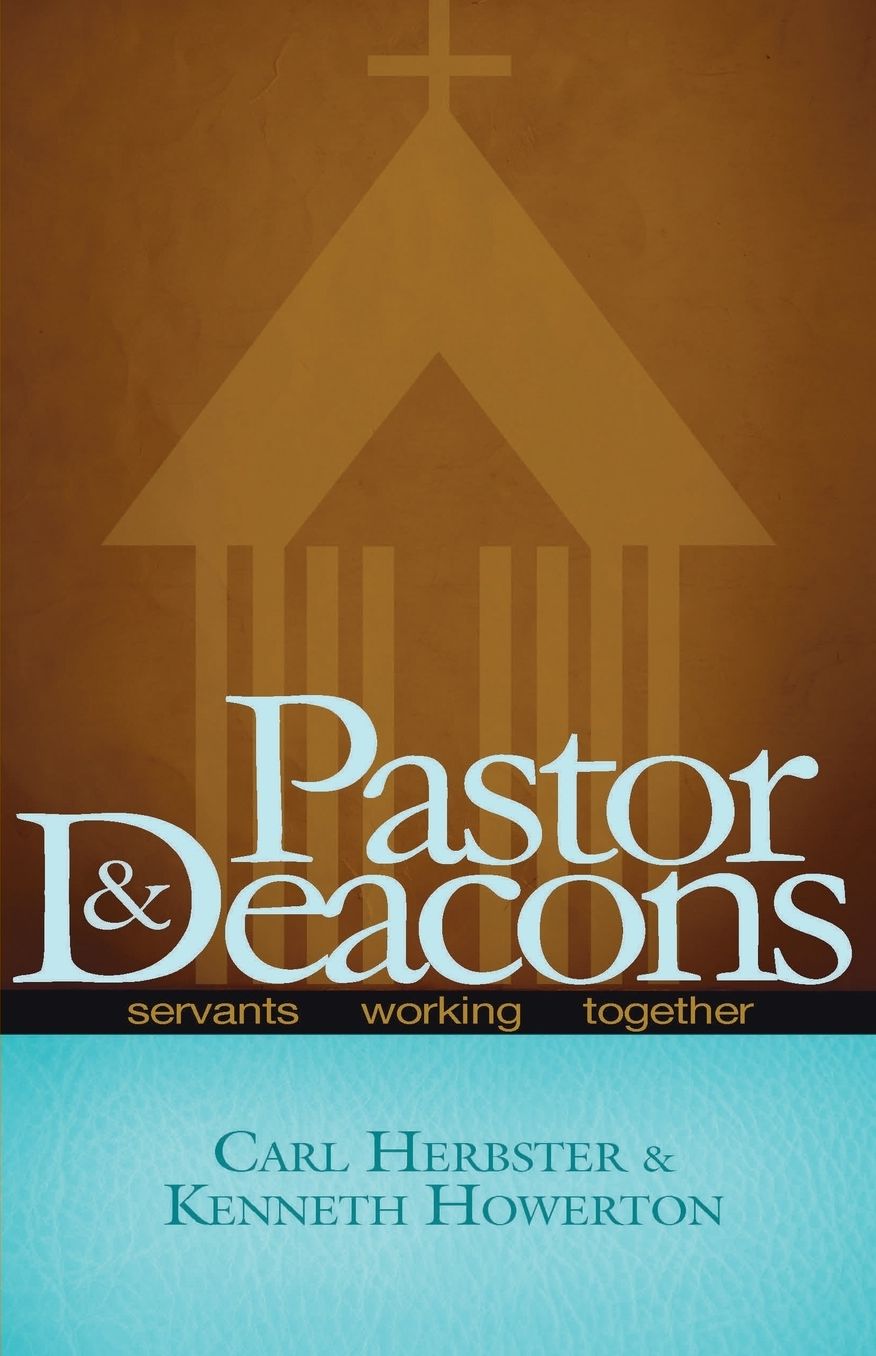 Pastor & Deacons: Servants Working Together