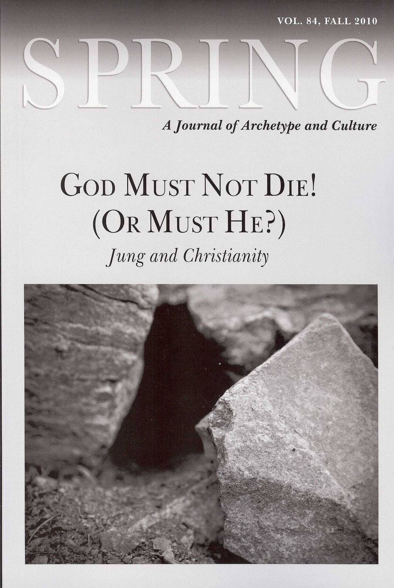 Spring, Volume 84: Jung and Christianity: God Must Not Die! (or Must He?)