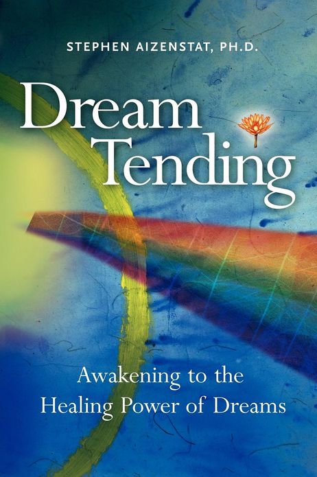Dream Tending: Awakening to the Healing Power of Dreams