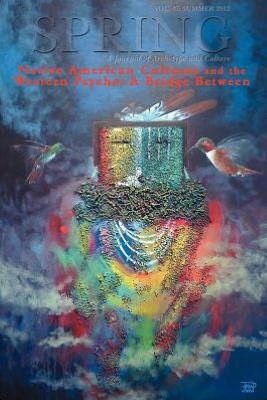 Spring Journal, Vol. 87, Summer 2012, Native American Cultures and the Western Psyche: A Bridge Between