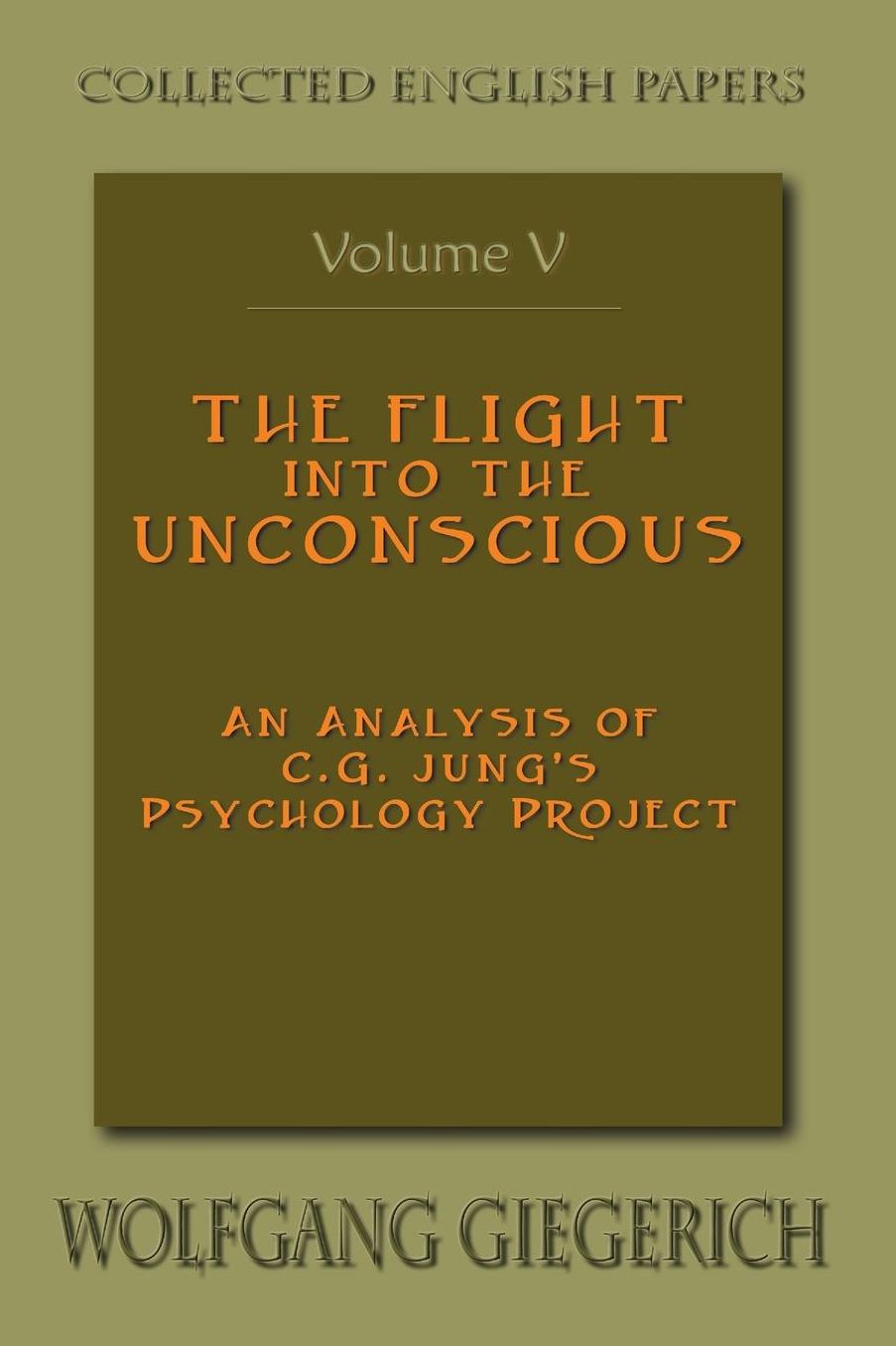 The Flight Into the Unconscious: An Analysis of C.G. Jung's Psychology Project