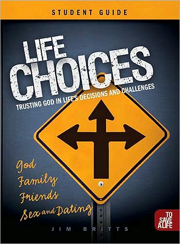 Life Choices Student Guide: Trusting God in Life's Decisions and Challenges