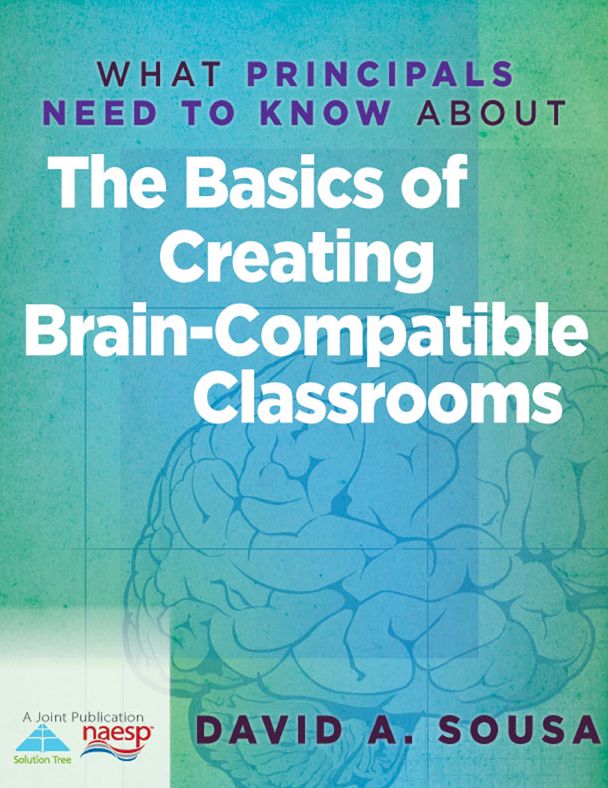 What Principals Need to Know About the Basics of Creating Brain-Compatible Classrooms